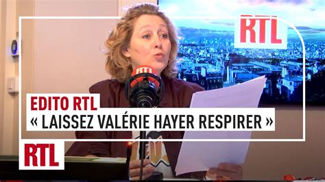 Edito Rtl Laissez Val Rie Hayer Respirer Le Coup De Gueule D Alba