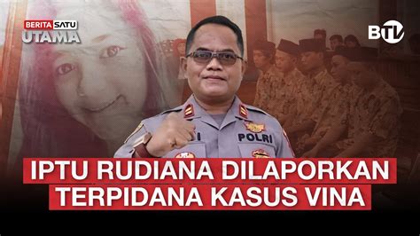 Live Iptu Rudiana Dilaporkan Terpidana Kasus Vina Beritasatu