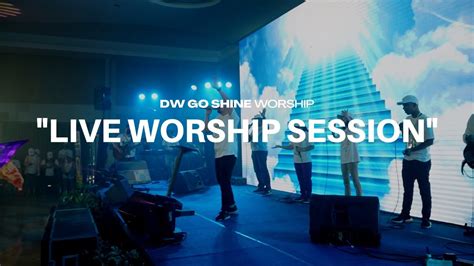 WORSHIP SESSION 4 DW GO SHINE WORSHIP IBADAH DOA PASUKAN GSTV