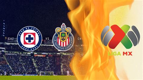 Dónde Ver Y Qué Canal Transmite El Cruz Azul Vs Chivas Del Apertura