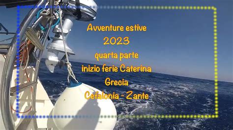 Estate 2023 In Barca A Vela 4 Episodio Isole Grache Ioniche Cefalnia E