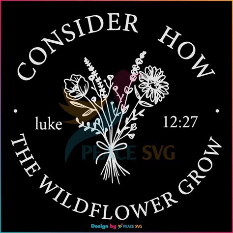 Consider How The Wildflower Grow SVG Graphic Design Files PeaceSVG