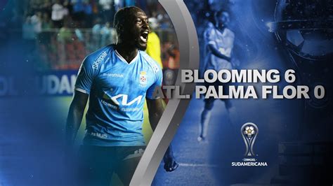 BLOOMING X ATL PALMA FLOR MELHORES MOMENTOS CONMEBOL SUDAMERICANA