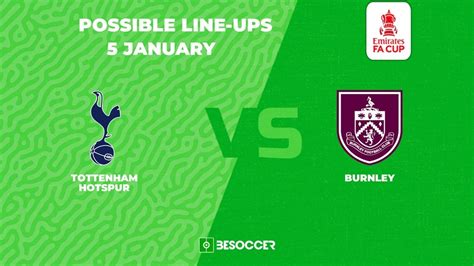 POSSIBLE lineups for Tottenham v Burnley clash