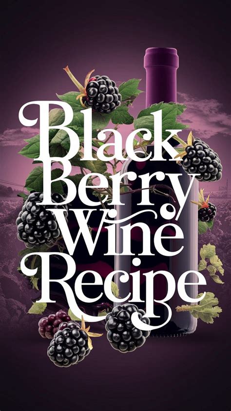 Blackberry Wine Recipe In 2024 Blackberry Wine Wine Recipes Homemade Wine