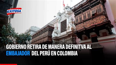 Gobierno Dispuso El Retiro Definitivo Del Embajador Del Per En