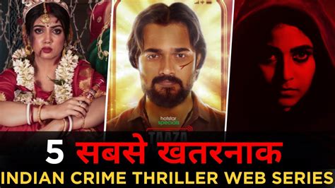 Top 5 Best Indian Crime Thriller Web Series In Hindi 2023 Top 5 Web