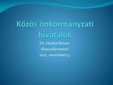 PPT Közös önkormányzati hivatalok PowerPoint Presentation free