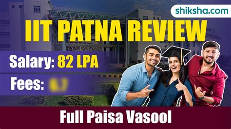 Iit Patna Review Ranking Cut Off Placements Fees Admission 2024