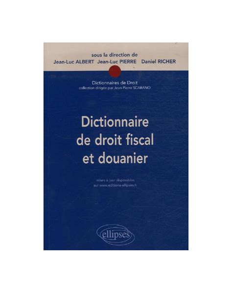 Dictionnaire De Droit Fiscal Et Douanier