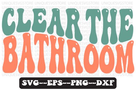 Clear The Bathroom Retro Wavy Svg Design Graphic By Uniquesvgstore