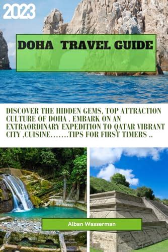 Doha Travel Guide Discover The Hidden Gems Top Attraction Culture Of