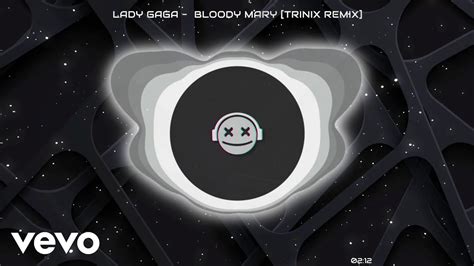 Lady Gaga Bloody Mary TRINIX REMIX Wednesday YouTube