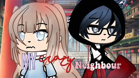 📰my Crazy Neighbor Glmm Gacha Life Mini Movie Gacha Life I🍨 Youtube