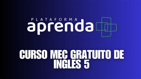 Curso De Ingles Do Mec - Curso MEC Gratuito de Inglês 5 – Turma 2025A: Aprenda Online com ...