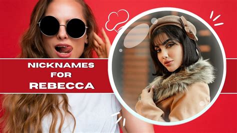 210 Adorable Nicknames For Rebecca That Youll Both Love