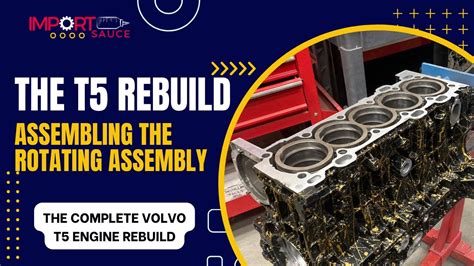 Volvo T5 Engine Rotating Assembly Build - The Complete & Ultimate Step by Step Build Up ...