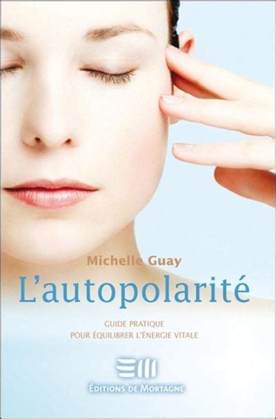 L Autopolarit Guide Pratique Pour Quilibrer L Nergie Vitale Guide