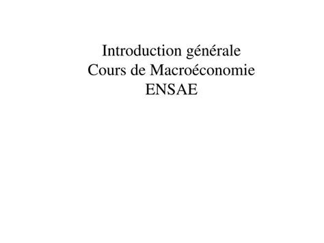 PPT Introduction générale Cours de Macroéconomie ENSAE PowerPoint