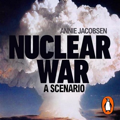 Amazon.com: Nuclear War: A Scenario (Audible Audio Edition): Annie Jacobsen, Annie Jacobsen ...