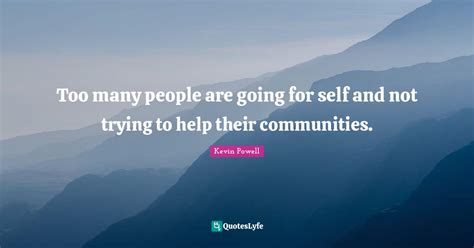 Too Many People Are Going For Self And Not Trying To Help Their Commun