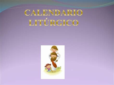 Ppt Calendario Liturgico Dokumen Tips