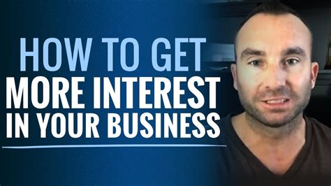 How To Get More Interest In Your Business Youtube