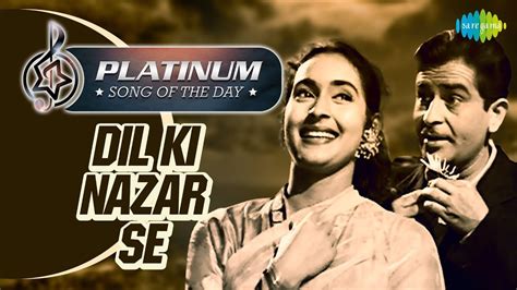 Platinum Song Of The Day Dil Ki Nazar Se दिल की नज़र से Kisi Ki