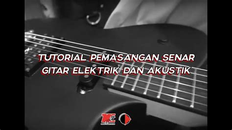 TUTORIAL MEMASANG SENAR GITAR ELEKTRIK DAN AKUSTIK YouTube