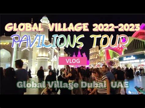 Global Village Dubai 2022 2023 Season 27 Pavilions Full Tour YouTube