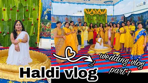 Haldi Vlogwedding Vlog Part 1marriage Vlogfull Of Fun And Happiness