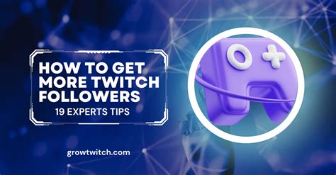 How To Get More Twitch Followers 19 Important Tips