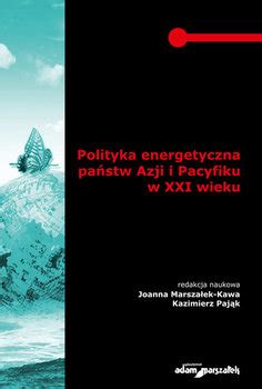 Polityka energetyczna państw Azji i Pacyfiku w XXI wieku PDF Ebook Mobi