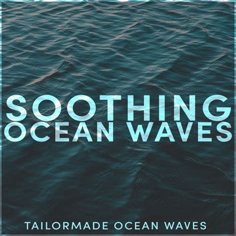 Soothing Ocean Waves Album By Tailormade Ocean Waves Spotify