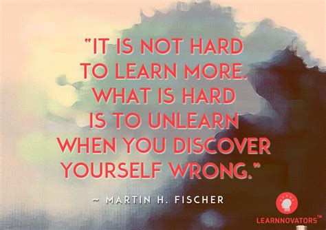 It Is Not Hard To Learn More What Is Hard Is To Unlearn When You