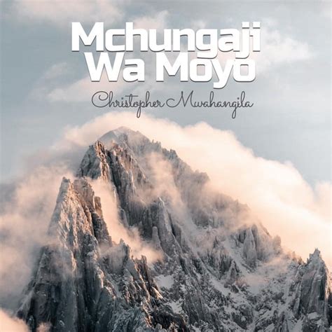 AUDIO Christopher Mwahangila – Mchungaji Wa Moyo MP3 DOWNLOAD — citiMuzik