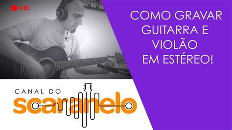 Gravação De Guitarra Como Fazer As Gravações Em Estéreo De Guitarra E