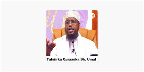 ‎TAFSIIRKA QURAN KARIIMKA SH. MAXAMED UMAL on Apple Podcasts