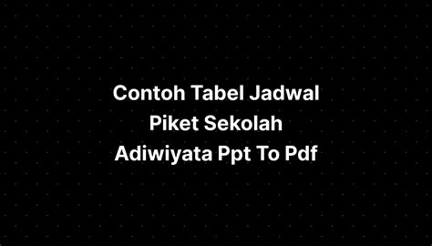 Contoh Tabel Jadwal Piket Sekolah Adiwiyata Ppt To Pdf Imagesee