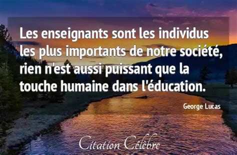 Citation Georges Lucas Education Les Enseignants Sont Les Individus