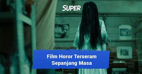 18 Film Horor Terseram Sepanjang Masa Yakin Berani Nonton