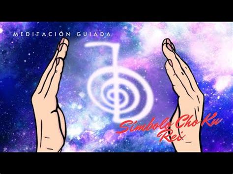 Meditación Guiada con el Símbolo CHO KU REI YouTube