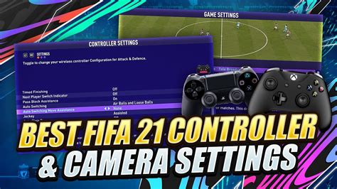 FIFA 21 BEST CONTROLLER CAMERA SETTINGS OPTIMIZE YOUR GAMEPLAY