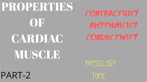 PROPERTIES OF CARDIAC MUSCLE PART 2 CONTRACTILITY RHYTHMICITY