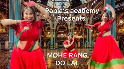 MOHE RANG DO LAL KATHAK DANCE HOLI SPECIAL BAJIRAO MASTANI YouTube