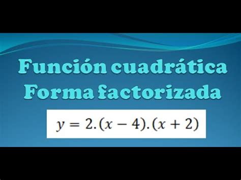 Funci N Cuadr Tica Forma Factorizada Youtube