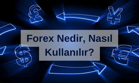 Forex Nedir Nas L Kullan L R Forex Lem Talepleri