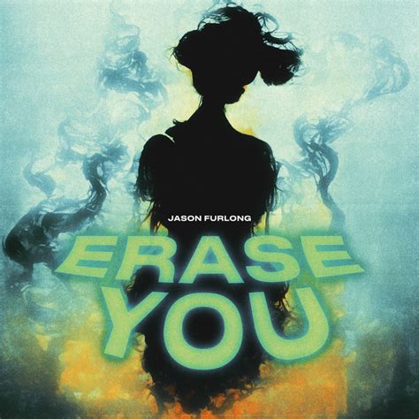 Erase You Song And Lyrics By Jason Furlong Spotify