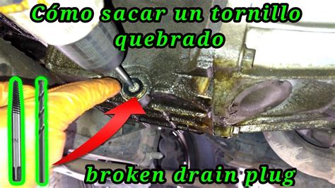 Cómo sacar un tornillo quebrado del cárter del aceite how to remove a