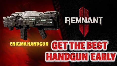 Remnant 2 Most OP Gun In The Game Handgun Get The Best Handgun